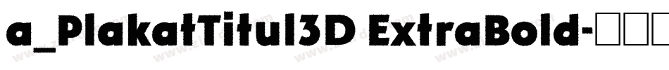 a_PlakatTitul3D ExtraBold字体转换
